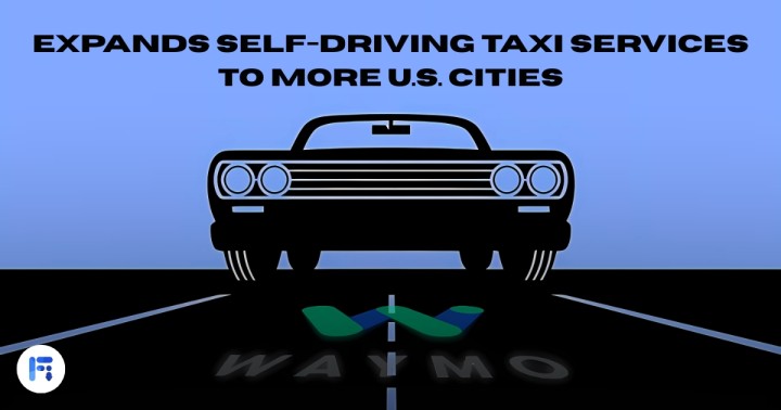 Waymo Expands Self-Driving Taxi Services to More U.S. Cities Fileion.Com